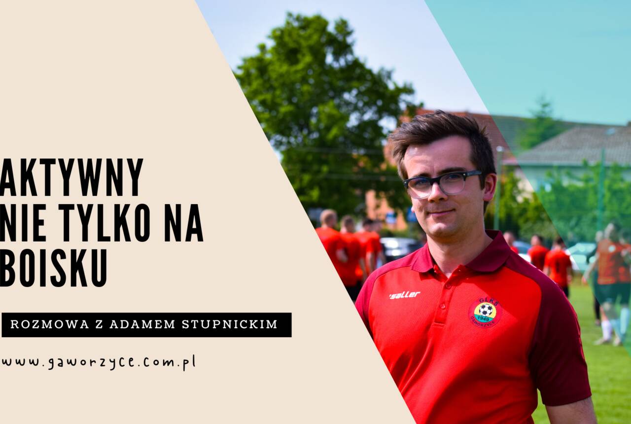 Aktywny nie tylko na boisku. Pięć pytań do Adama Stupnickiego